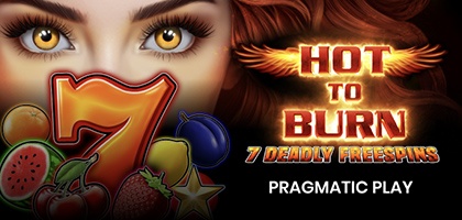 Hot to Burn – 7 Deadly Free Spins